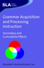 Image for Grammar acquisition and processing instruction: secondary and cumulative effects
