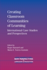 Image for Creating classroom communities of learning  : international case studies and perspectives