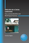 Image for English as a local language  : post-colonial identities and multilingual practices