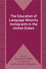 Image for The education of language minority immigrants in the United States