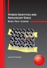 Image for Hybrid identities and adolescent girls  : being &#39;half&#39; in Japan