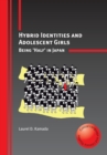 Image for Hybrid identities and adolescent girls: being &#39;half&#39; in Japan