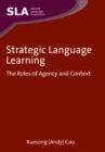 Image for Strategic language learning  : the roles of agency and context