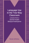 Image for Language use in the two-way classroom: lessons from a Spanish-English bilingual kindergarten