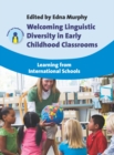 Image for Welcoming linguistic diversity in early childhood classrooms: learning from international schools