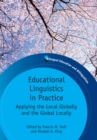 Image for Educational linguistics in practice  : applying the local globally and the global locally