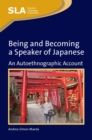 Image for Being and becoming a speaker of Japanese: an auto-ethnographic account