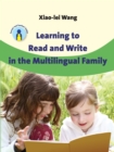 Image for Learning to Read and Write in the Multilingual Family
