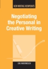 Image for Negotiating the personal in creative writing