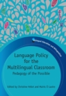 Image for Language policy for the multilingual classroom: pedagogy of the possible