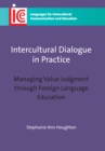 Image for Intercultural dialogue in practice  : managing value judgment through foreign language education