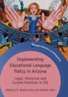 Image for Implementing educational language policy in Arizona: legal, historical and current practices of SEI