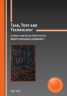 Image for Talk, text and technology  : literacy and social practice in a remote indigenous community
