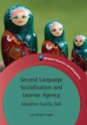 Image for Second Language Socialization and Learner Agency: Adoptive Family Talk