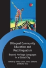 Image for Bilingual community education and multilingualism: beyond heritage languages in a global city