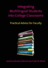 Image for Integrating multilingual students into college classrooms  : practical advice for faculty