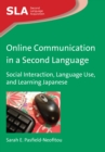 Image for Online communication in a second language  : social interaction, language use, and learning Japanese