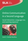 Image for Online Communication in a Second Language: Social Interaction, Language Use, and Learning Japanese