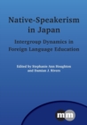 Image for Native-speakerism in Japan  : intergroup dynamics in foreign language education
