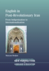 Image for English in post-revolutionary Iran  : from indigenization to internationalization