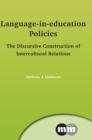 Image for Language-in-education policies  : the discursive construction of intercultural relations