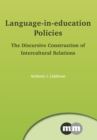 Image for Language-in-education policies: the discursive construction of intercultural relations