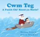 Image for Cyfres Cwm Teg: Fuoch Chi &#39;Rioed yn Morio? : Fuoch Chi &#39;Rioed yn Morio?