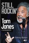 Image for Still Rockin&#39; - Tom Jones, A Biography