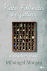 Image for Kate Roberts a&#39;r Ystlum - A Dirgelion Eraill : A Chyfarfodydd Eraill