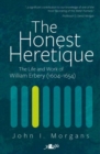 Image for The honest heretique  : the life and work of William Erbery (1604-1654)