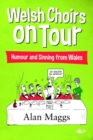 Image for Welsh Choirs on Tour - What Goes on Tour, Stays on Tour ... or Does It?