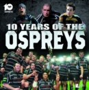 Image for Ten years of the Ospreys