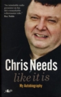Image for Chris Needs - Like It Is, My Autobiography