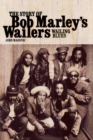 Image for The story of Bob Marley&#39;s Wailers  : wailing blues