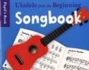 Image for Ukulele From The Beginning Songbook : Songbook - Pupil&#39;s Book