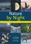 Image for Nature by night  : a guide to observation and identification