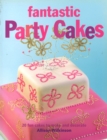Image for Fantastic party cakes  : 20 fun cakes to make and decorate