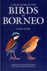 Image for A field guide to the birds of Borneo