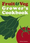 Image for The Fruit and Veg Grower&#39;s Cookbook