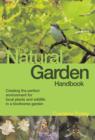 Image for The natural garden handbook  : creating the perfect environment for local plants and wildlife in a biodiverse garden