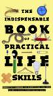 Image for The indispensable book of practical life skills