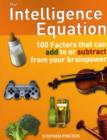 Image for The intelligence equation  : 100 factors that can add to or subtract from your brainpower