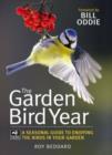 Image for The garden bird year  : a seasonal guide to enjoying the birds in your garden