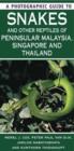 Image for A photographic guide to the snakes and other reptiles of peninsular Malaysia, Singapore &amp; Thailand
