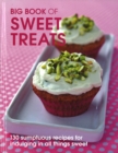 Image for Big book of sweet treats  : 130 sumptious recipes for indulging in all things sweet.