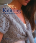 Image for Love-- knitting  : 25 simple projects to knit