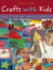 Image for Crafts with kids  : over 40 fun and fabulous projects