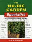 Image for The no-dig garden specialist  : the essential guide to growing vegetables, salads, and soft fruit in raised no-dig beds