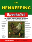 Image for The henkeeping specialist  : the essential guide to choosing and keeping chickens for egg and meat