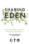 Image for Sharing Eden  : green teachings from Jews, Christians and Muslims